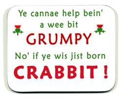 “You can´t help being a little bit grumpy. Not if you were just born crabbit”
